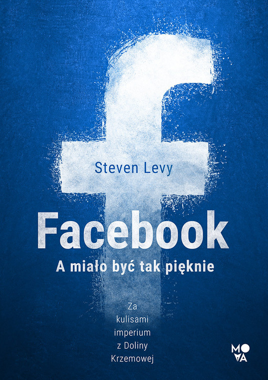  Steven Levy, "Facebook. A miało być tak pięknie" (okładka)