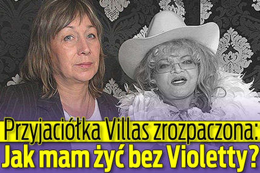 Przyjaciółka Villas załamana: Jak mam żyć bez Violetty?