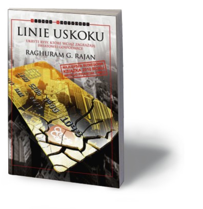 Raghuram G. Rajan, „Linie uskoku. Ukryte rysy, które wciąż zagrażają światowej gospodarce”, wydawnictwo Kurhaus, Warszawa 2012