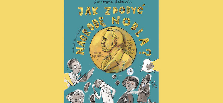 „Jak zdobyć Nagrodę Nobla?”: poradnik dla każdego [RECENZJA]