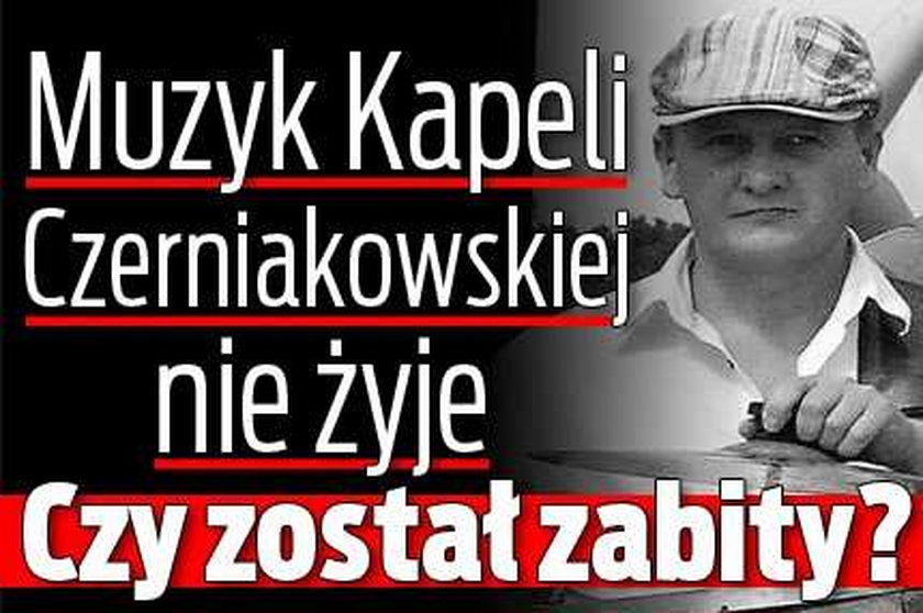 Muzyk Kapeli Czerniakowskiej nie żyje. Czy został zabity?