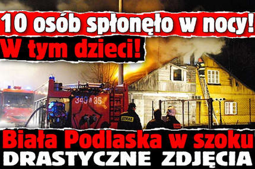 10 osób spłonęło w nocy! W tym dzieci! Biała Podlaska w szoku