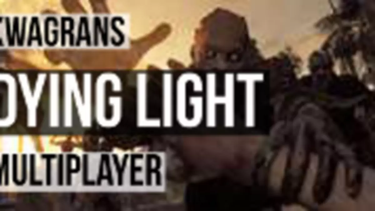 KwaGRAns: Rozszarpujemy innego gracza w Dying Light