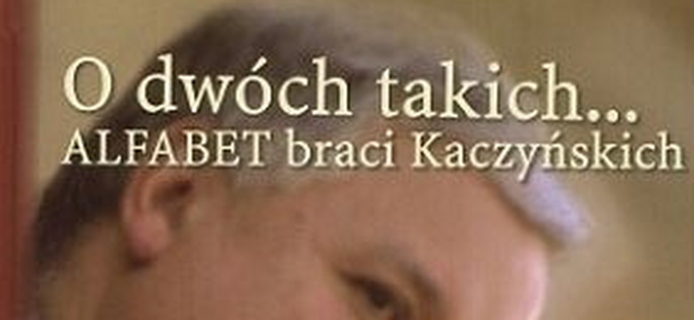 O dwóch takich... Alfabet braci Kaczyńskich. Fragment książki