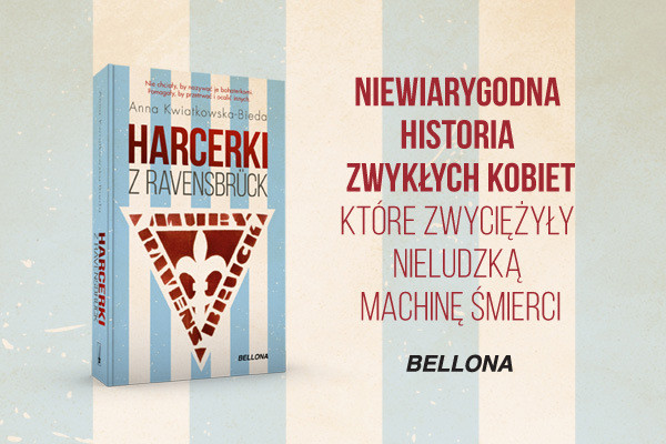 Historię kobiet, które zwyciężyły nieludzką machinę śmierci poznacie dzięki książce Anny Kwiatkowskiej-Biedy pt. "Harcerki z Ravensbrück"