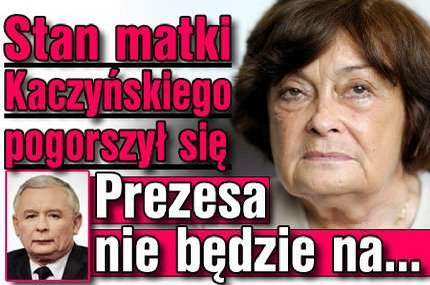 Stan matki Kaczyńskiego pogorszył się. Prezesa nie będzie...