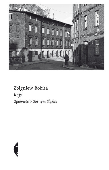 Zbigniew Rokita - "Kajś. Opowieść o Górnym Śląsku"
