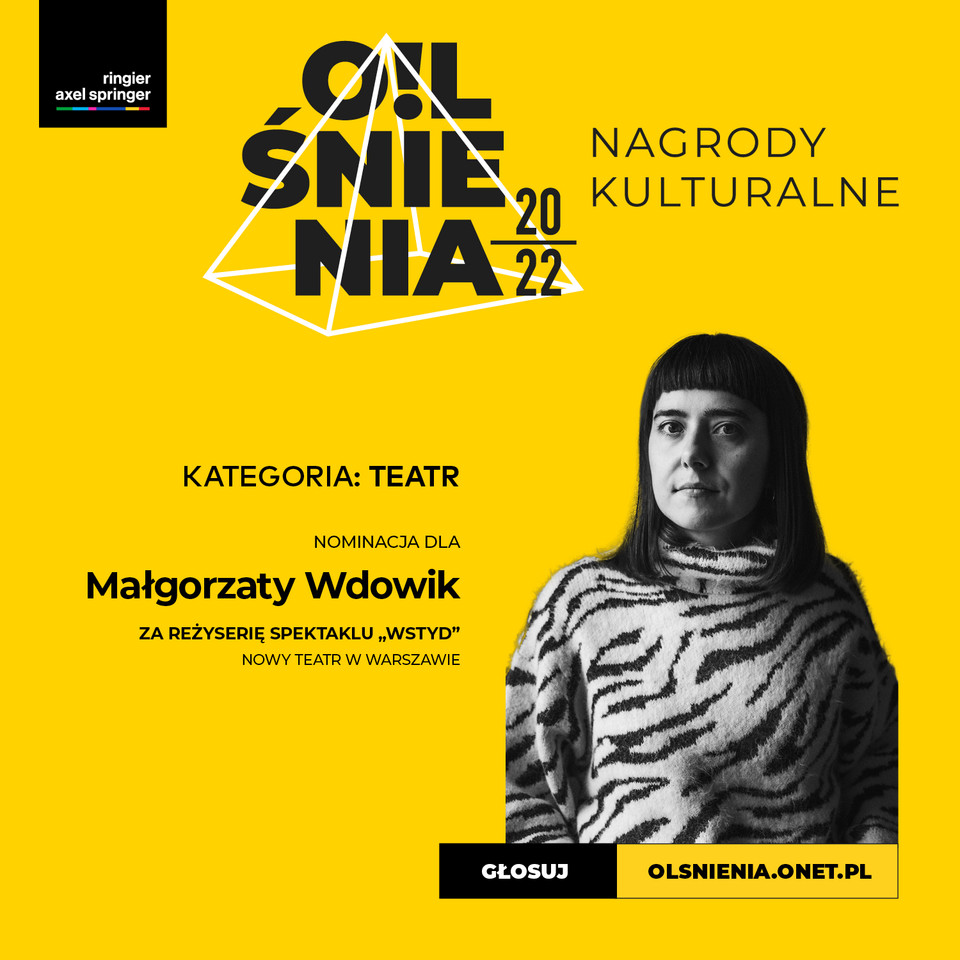 Małgorzata Wdowik za reżyserię spektaklu "Wstyd", Nowy Teatr w Warszawie 