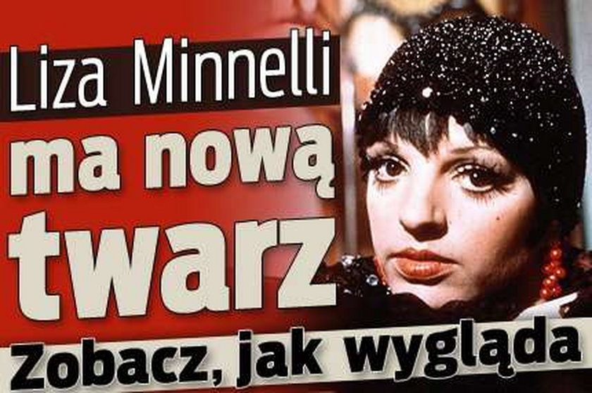 Liza Minnelli ma nową twarz. Zobacz, jak wygląda
