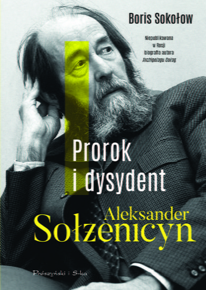 "Prorok i dysydent. Aleksander Sołżenicyn", Boris Sokołow, 2022 r.
