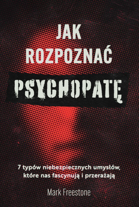 Mark Freestone, "Jak rozpoznać psychopatę" 