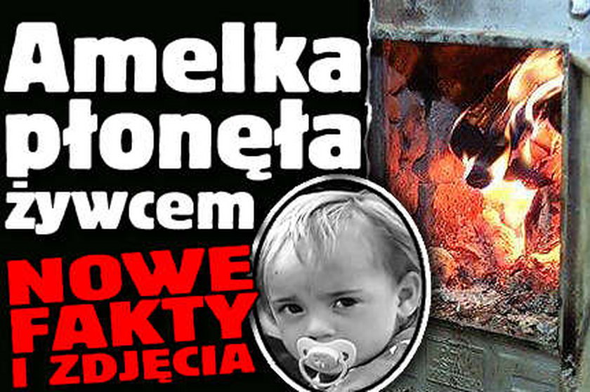 Amelka płonęła żywcem. NOWE FAKTY I ZDJĘCIA