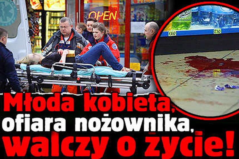 Młoda kobieta, ofiara nożownika, walczy o życie!