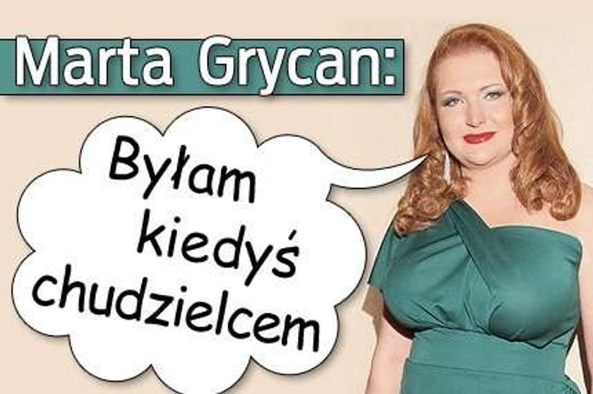 Marta Grycan: Byłam kiedyś chudzielcem