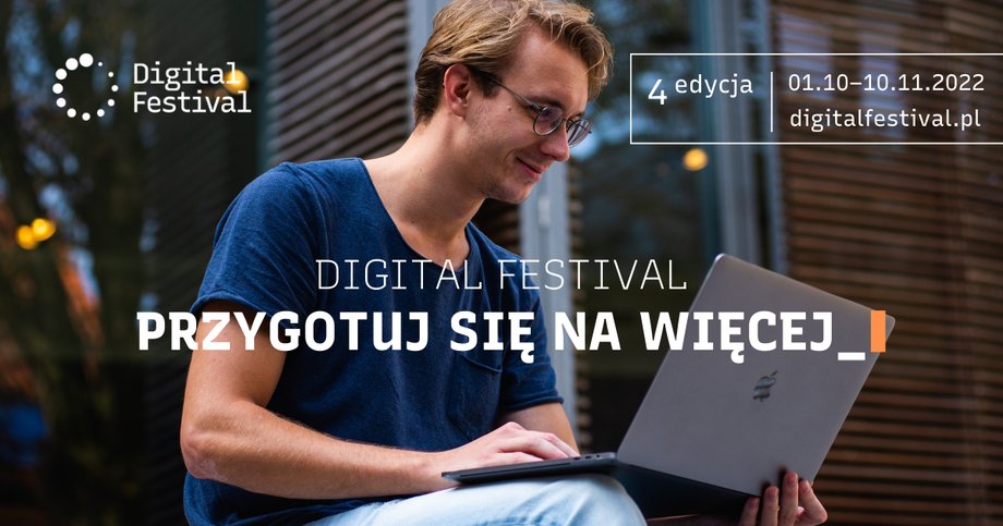 Cyfrowe umiejętności, to więcej możliwości, bezpieczeństwa, awansów i ekologicznych rozwiązań. Dołącz do 4.edycji Digital Festival.