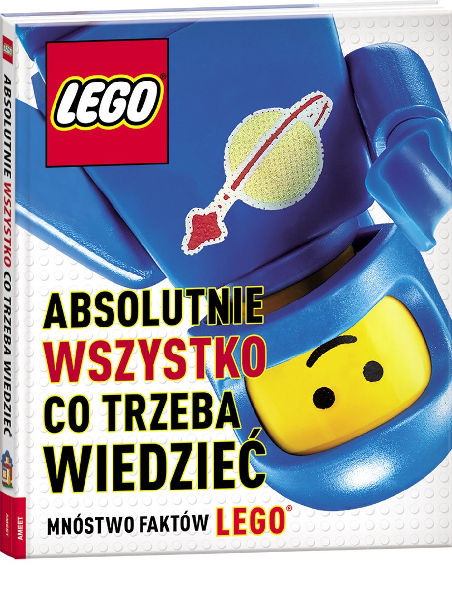 "Lego. Absolutnie wszystko, co trzeba wiedzieć" Simon Hugo, Wydawnictwo Ameet