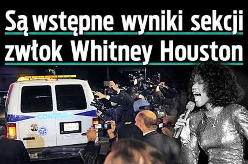 Są wstępne wyniki sekcji zwłok Whitney Houston