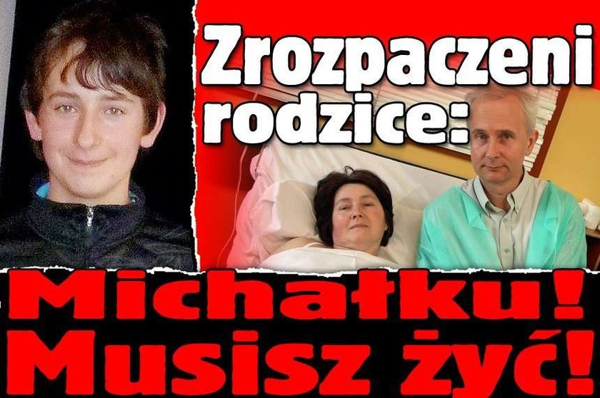 Zrozpaczeni rodzice: Michałku! Musisz żyć!