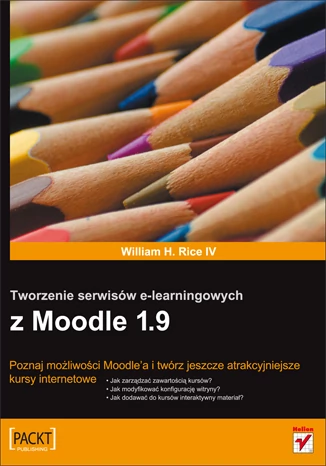Tworzenie serwisów e-learningowych z Moodle 1.9. Autor: William Rice. Helion.pl.