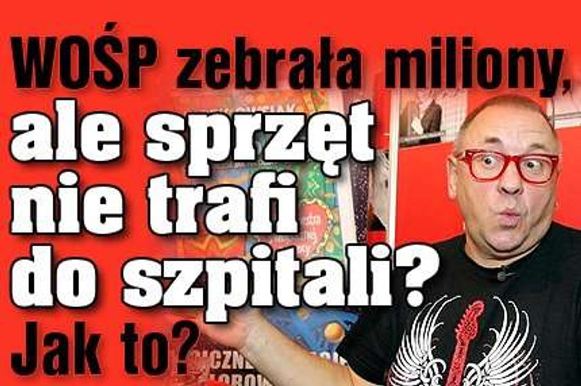 WOŚP zebrała miliony, ale sprzęt nie trafi do szpitali? Jak to?