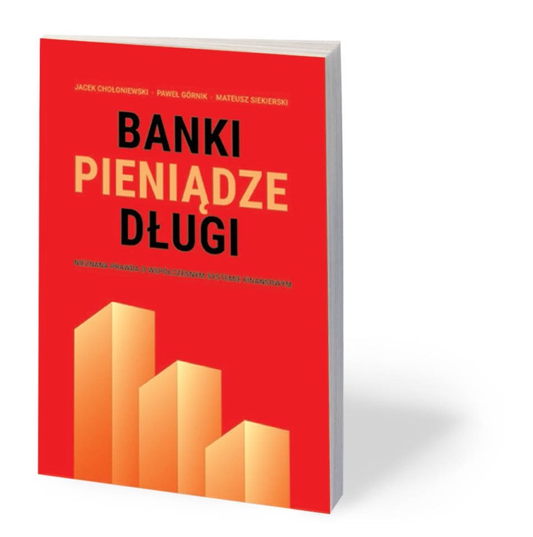 „Banki, pieniądze, długi” to przykład najcenniejszego, a zarazem najrzadszego typu literatury ekonomicznej w Polsce.