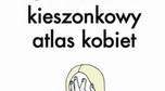 Miejsce 3.:"Kieszonkowy atlas kobiet" - Sylwia Chutnik, fot. mat. prasowe