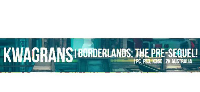 KwaGRAns: gramy w Borderlands: The Pre-Sequel!