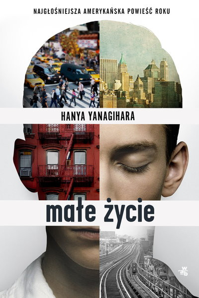 Hanya Yanagihara, "Małe życie" (W.A.B.)