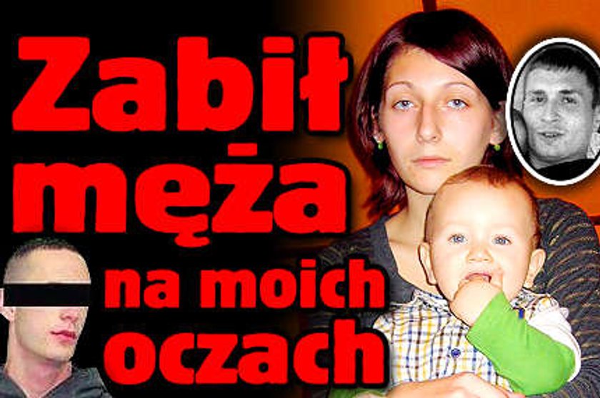 Zabił męża na moich oczach