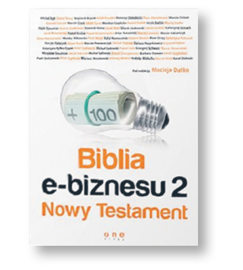 Maciej Dutko (red.), „Biblia e-biznesu 2. Nowy Testament”, Helion/OnePress, Gliwice 2016
