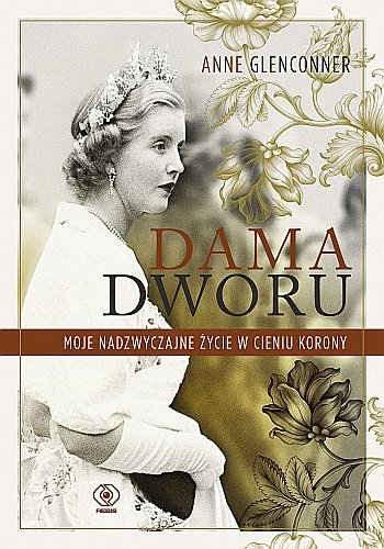 Anne Glenconner, "Dama dworu. Moje nadzwyczajne życie w cieniu Korony"