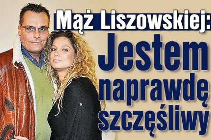 Mąż Liszowskiej: Jestem naprawdę szczęśliwy