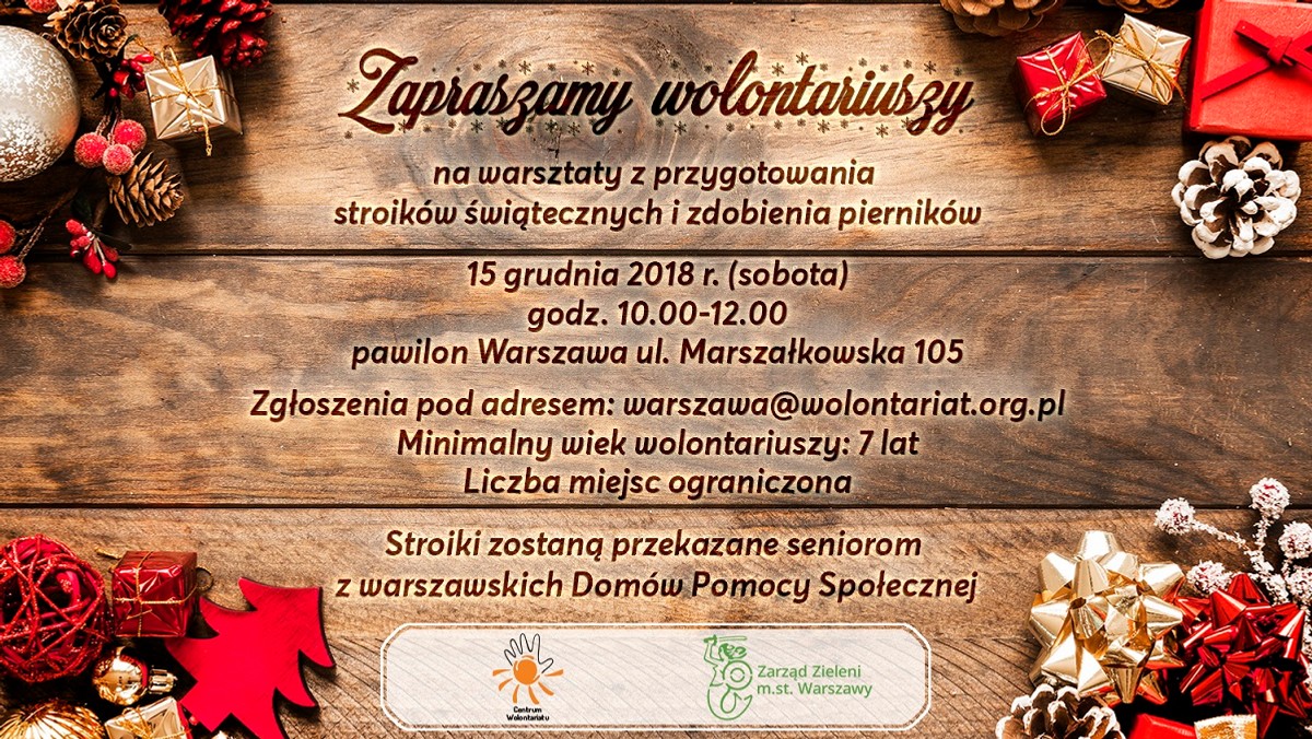 Okres poprzedzający czas Świąt Bożego Narodzenia to czas wyjątkowy. Cieszymy się na myśl o prezentach, które otrzymamy, ale radość czasem większą sprawia nam obdarowywanie. Dlatego Zarząd Zieleni Miejskiej wraz ze Stowarzyszeniem Centrum Wolontariatu zapraszają do włączenia się w akcję przygotowania stroików świątecznych, które zostaną przekazane Seniorom z Domów Pomocy Społecznej.