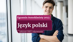 Egzamin ósmoklasisty 2023: Język polski. ARKUSZE CKE I ODPOWIEDZI