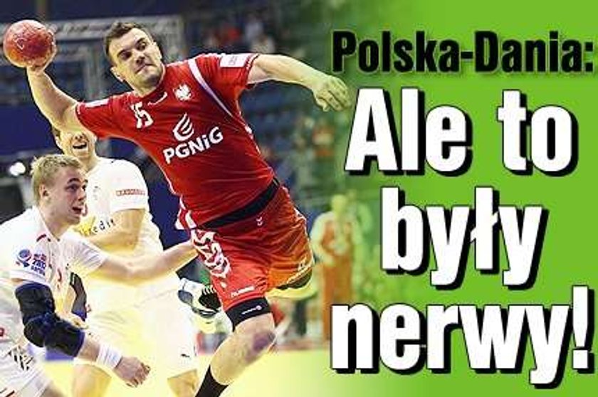 Polska-Dania: Ale to były nerwy! 