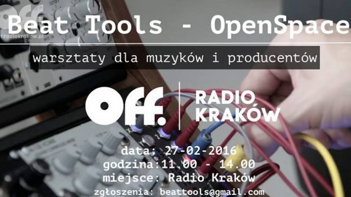 OFF Radio Kraków zaprasza w sobotę, 27 lutego od godziny 11 do 14 na pierwsze otwarte warsztaty muzyczne „Beat Tools Open Space”. Spotkanie odbędzie się w sali konferencyjnej Radia Kraków, al. Słowackiego 22.