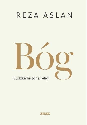 Reza Aslan, "Bóg. Ludzka historia religii" 