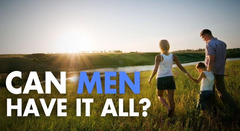 Can men have it all?