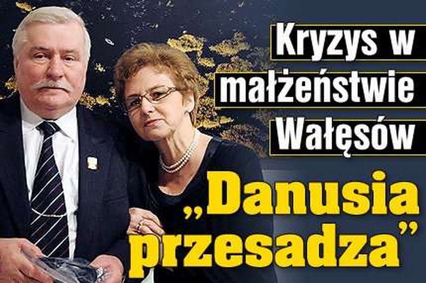 Kryzys w związku Wałęsów. "Danuśka przesadza"