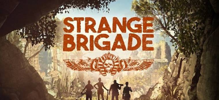 Strange Brigade - twórcy Sniper Elite zapowiadają strzelaninę w paranormalnych klimatach