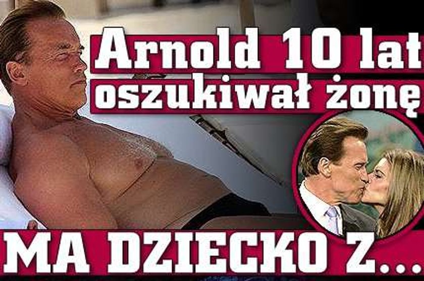 Arnold 10 lat oszukiwał żonę. Ma dziecko z gosposią!