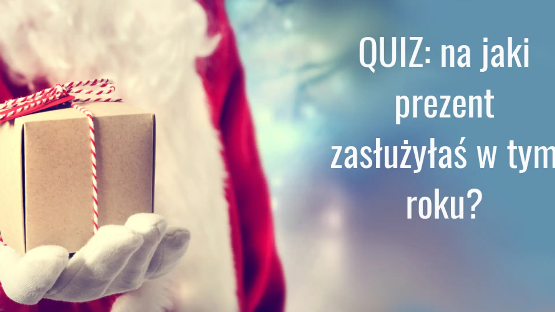 QUIZ: na jaki prezent zasłużyłaś w tym roku?