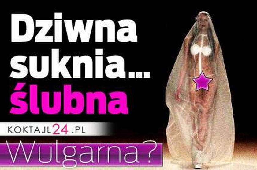 Dziwna suknia... ślubna. Wulgarna?