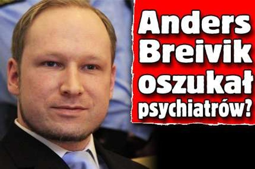 Anders Breivik oszukał psychiatrów?