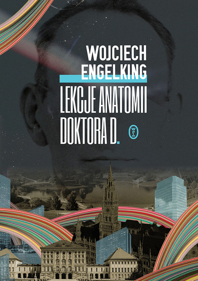 Wojciech Engelking, "Lekcje anatomii doktora D." (Wydawnictwo Literackie)