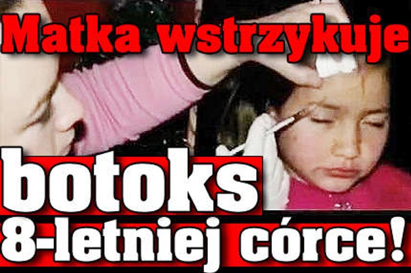 Matka wstrzykuje botoks 8-letniej córce!