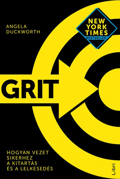 Angela Duckworth - Grit, Hogyan vezet sikerhez a kitartás és a lelkesedés