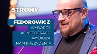 Fedorowicz: Wyborcy konfederacji wybiorą nam prezydenta