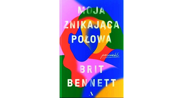 „Moja znikająca połowa, Brit Bennett, tłum. Jarek Westermark, Agora 