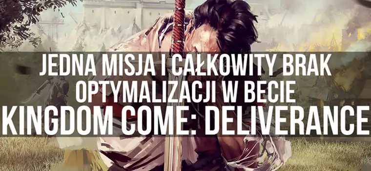 Jedna misja i całkowity brak  optymalizacji w becie Kingdom Come: Deliverance